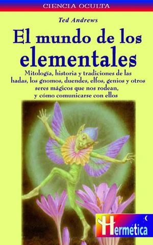 MUNDO DE LOS ELEMENTALES  EL | 9788479274580 | ANDREWS, TED