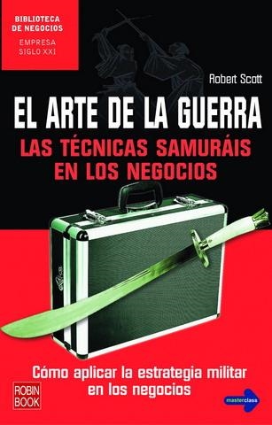ARTE DE LA GUERRA LAS TECNICAS SAMURAIS EN LOS NEGOCIOS | 9788479277734 | SCOTT, ROBERT