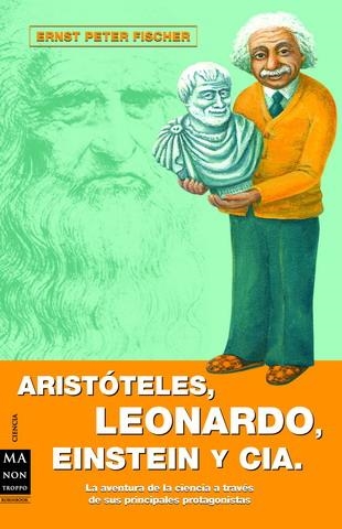 ARISTOTELES, LEONARDO, EINSTEIN Y CIA | 9788496222595 | FISCHER, ERNST PETER