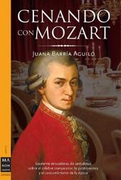 HISTORIAS CURIOSAS DE LA MUSICA Y LA GAST CENANDO CON MOZART | 9788496222823 | BARRIA, JUANA