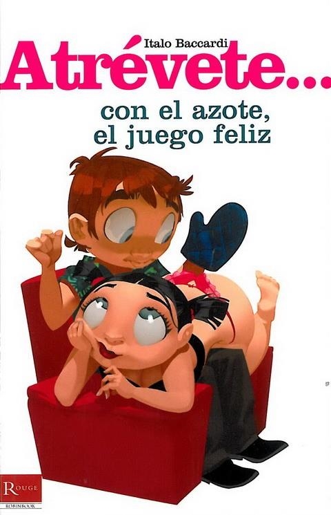 ATREVETE...CON EL AZOTE, EL JUEGO FELIZ | 9788479279325 | BACCARDI, ITALO