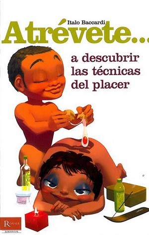 ATREVETE...A DESCUBRIR LAS TECNICAS DEL PLACER | 9788479279318 | BACCARDI, ITALO