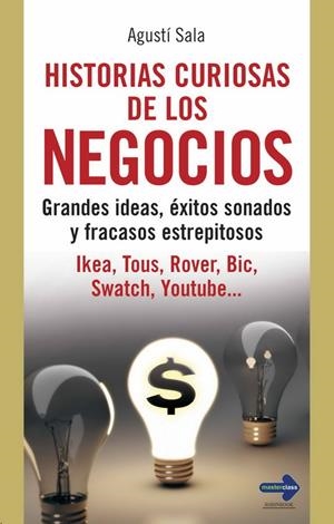 HISTORIAS CURIOSAS DE LOS NEGOCIOS | 9788499170008 | SALA, AGUSTI