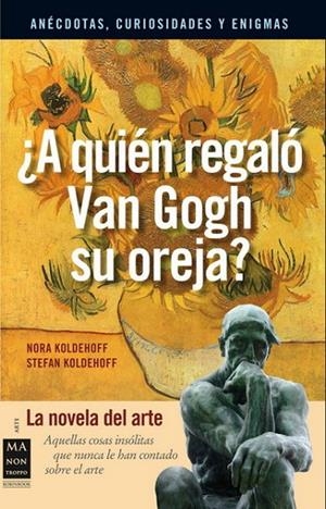 A QUIEN REGALO VAN GOGH SU OREJA | 9788496924505 | KOLDEHOFF, NORA