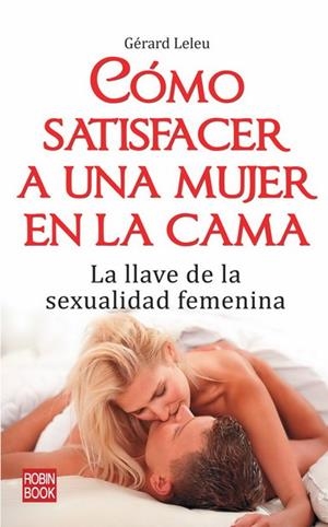 COMO SATISFACER A UNA MUJER EN LA CAMA | 9788499170299 | LELEU,GERARD