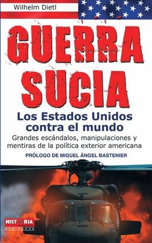 GUERRA SUCIA LOS ESTADOS UNIDOS CONTRA EL MUNDO | 9788499170480 | DIETL, WILHELM