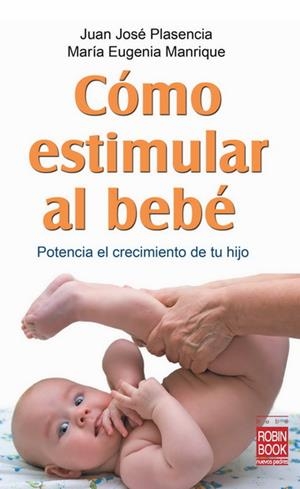 COMO ESTIMULAR AL BEBE | 9788499170749 | PLASENCIA, JUAN JOSE