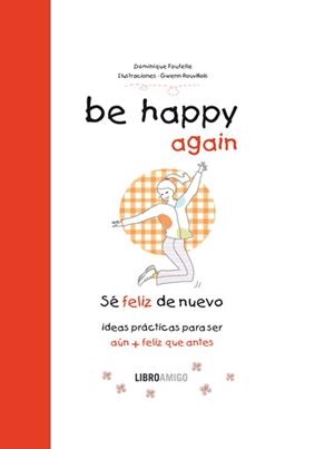 BE HAPPY AGAIN  (SÉ FELIZ DE NUEVO) | 9788499171548 | FOUFELLE, DOMINIQUE