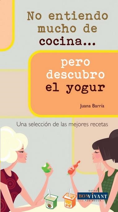 NO ENTIENDO MUCHO DE COCINA PERO DESCUBRO EL YOGUR | 9788496054530 | BARRIA AGUILO, JUANA