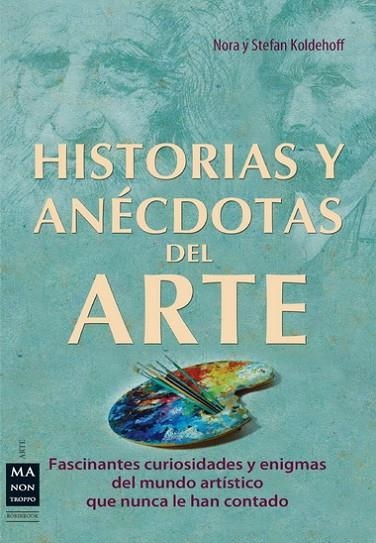 HISTORIAS Y ANECDOTAS DEL ARTE | 9788415256359 | KOLDEHOFF, NORA/KOLDEHOFF, STEFAN