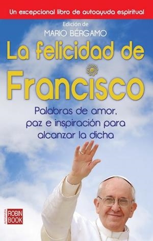 FELICIDAD DE FRANCISCO, LA | 9788499173108 | BERGAMO, MARIO