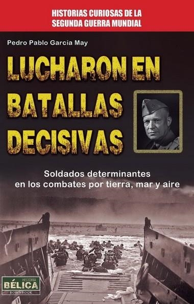 LUCHARON EN BATALLAS DECISIVAS | 9788499173306 | GARCIA MAY, PEDRO PABLO