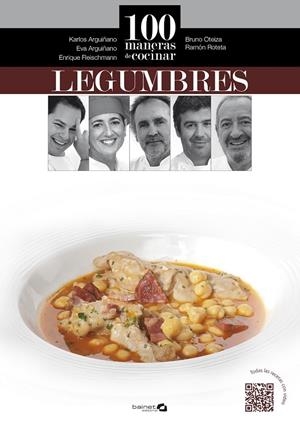 100 MANERAS DE COCINAR LEGUMBRES | 9788496177949 | ARGUIÑANO, KARLOS/OTEIZA, BRUNO/ROTETA, RAMÓN/FLEISCHMANN, ENRIQUE/ARGUIÑANO, EVA