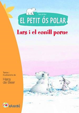 PETIT OS POLAR, EL  LARS I EL CONILL PORUC | 9788499755458 | DE BEER, HANS