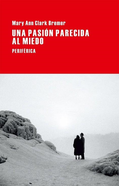 PASIÓN PARECIDA AL MIEDO, UNA | 9788416291038 | CLARK BREMER, MARY ANN