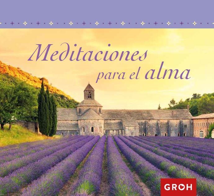 MEDITACIONES PARA EL ALMA | 9788490680315 | GROH