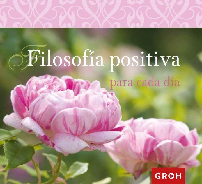 FILOSOFÍA POSITIVA PARA CADA DÍA | 9788490680292 | GROH