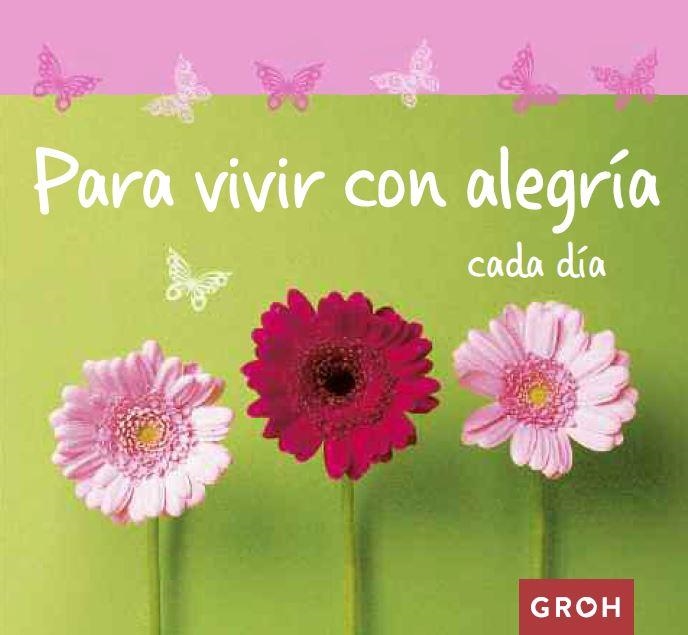 PARA VIVIR CON ALEGRÍA CADA DÍA | 9788490680285 | GROH