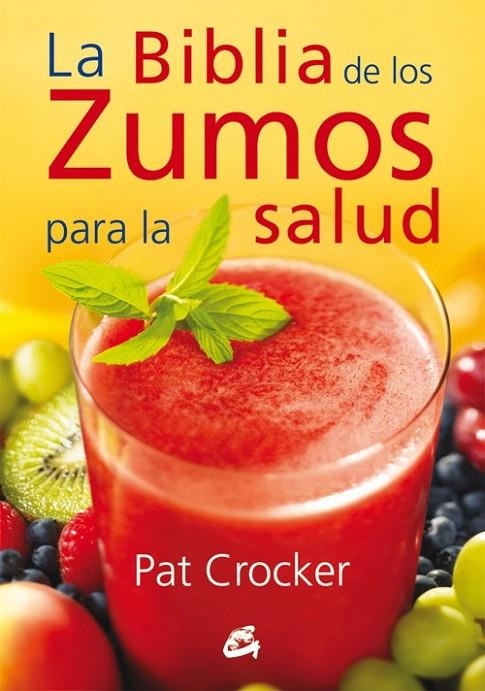 BIBLIA DE LOS ZUMOS PARA LA SALUD, LA | 9788484454793 | CROCKET, PAT