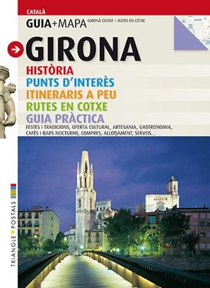 GIRONA GUIA + MAPA | 9788484782902 | BAGUÉ HUGAS, GERARD/PUIG CASTELLANO, JORDI/VIVAS ORTIZ, PERE/OLIVERES, JOSEP M.