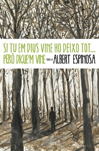 SI TU EM DIUS VINE HO DEIXO TOT... PERO DIGUE'M VINE | 9788401339431 | ESPINOSA, ALBERT