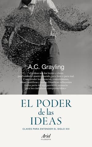 PODER DE LAS IDEAS, EL | 9788434419223 | A. C. GRAYLING