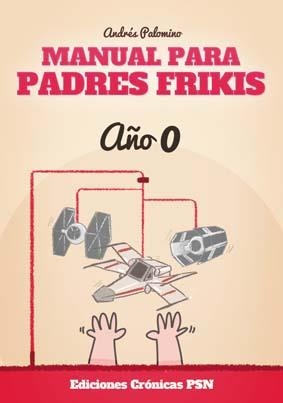 MANUAL PARA PADRES FRIKIS | 9788416035328 | PALOMINO ROBLES, ANDRÉS
