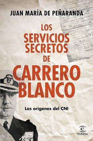 SERVICIOS SECRETOS DE CARRERO BLANCO, LOS | 9788467043341 | JUAN MARÍA DE PEÑARANDA