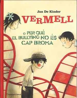 VERMELL O PER QUE EL BULLYING NO ES CAP BROMA | 9788494166235 | JAN DE KINDER