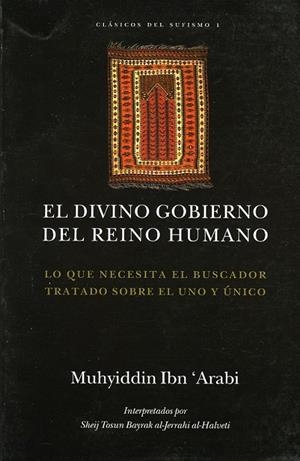 DIVINO GOBIERNO DEL REINO HUMANO, EL | 9788493390105 | IBN¿ ARABI, MUHYIDDIN