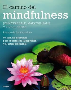 CAMINO DEL MINDFULNESS, EL | 9788449330841 | JOHN TEASDALE/MARK WILLIAMS/ZINDEL SEGAL