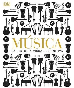 MUSICA LA HISTORIA VISUAL DEFINITIVA | 9781409372516 | AA VV