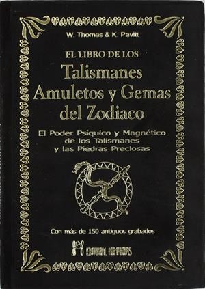 LIBRO DE LOS TALISMANES AMULETOS Y GEMAS DEL ZODIACO, EL | 9788479103750 | THOMAS,W - PAVITT, K.