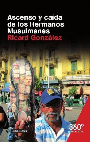 ASCENSO Y CAIDA DE LOS HERMANOS MUSULMANES | 9788490644171 | GONZALEZ, RICARD