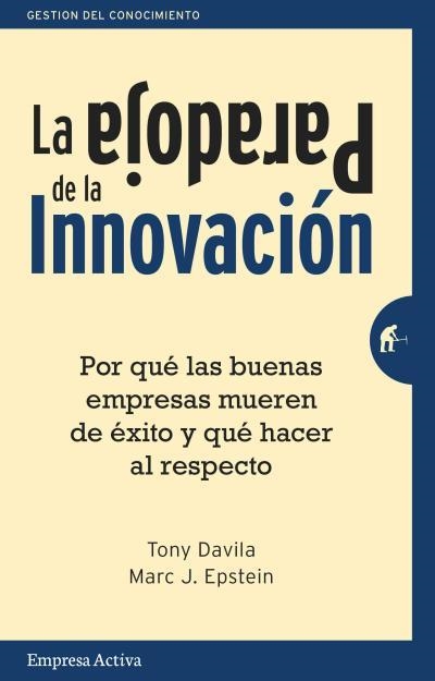 PARADOJA DE LA INNOVACIÓN, LA | 9788492921133 | EPSTEIN, MARC J./DAVILA, TONY