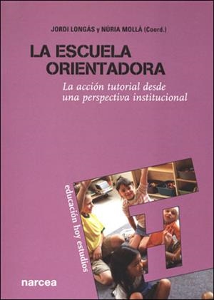 ESCUELA ORIENTADORA, LA | 9788427715240 | LONGÁS MAYAYO, JORDI/MOLLÁ TRILL, NÚRIA