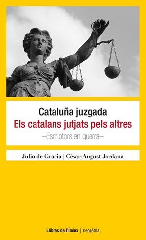 CATALUÑA JUZGADA / EL CATALANS JUTJATS PELS ALTRES | 9788494325724 | PALÚZIE I LUCENA, JULI/JORDANA I MANYANS, CÈSAR-AUGUST