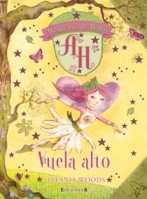 VUELA ALTO ACADEMIA DE HADAS | 9788466648554 | WOODS, TITANIA