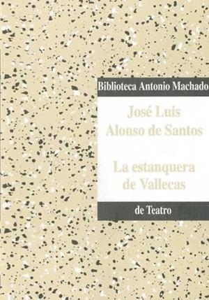 ESTANQUERA DE VALLECAS  T-9 | 9788477743095 | ALONSO DE SANTOS,JOSE LUIS