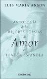 ANTOLOGIA DE LAS MEJORES POESIAS DE AMOR EN LENGUA ESPAÑOLA | 9788484504337 | ANSON, LUIS MARIA ( ED. )