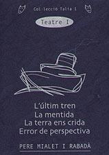 TEATRE I L'ULTIM TREN/ MENTIDA/TERRRA ENS CRIDA/ERROR DE PER | 9788489890879 | MIALET, PERE