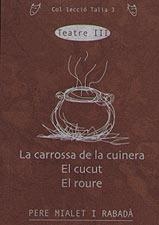 TEATRE III CARROSSA DE LA CUINERA/CUCUT/ROURE | 9788489890893 | MIALET, PERE
