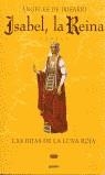 ISABEL LA REINA LAS HIJAS DE LA LUNA ROJA TAPA DURA | 9788425335761 | DE IRISARRI, ANGELES