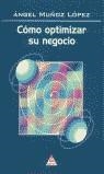 COMO OPTIMIZAR SU NEGOCIO | 9788495121165 | MUÑOZ, ANGEL