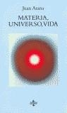 MATERIA UNIVERSO VIDA | 9788430936366 | ARANA, JUAN