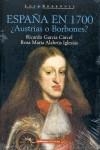 ESPAÑA EN 1700 AUSTRIAS O BORBONES | 9788495503183 | GARCIA CARCEL, RICARDO - ALABRUS IGLESIAS, ROSA MA