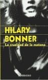 CRUELDAD DE LA MAÑANA LA | 9788484505143 | BONNER, HILARY