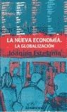 NUEVA ECONOMIA LA GLOBALIZACION LA | 9788484504955 | ESTEFANIA, JOAQUIN