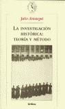INVESTIGACION HISTORICA TEORIA Y METODO, LA | 9788484321378 | AROSTEGUI, JULIO