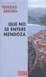 QUE NO SE ENTERE MENDOZA | 9788483063996 | ARDURA, TRINIDAD